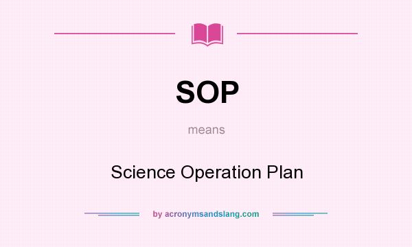 What does SOP mean? It stands for Science Operation Plan