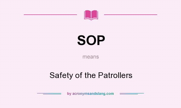What does SOP mean? It stands for Safety of the Patrollers