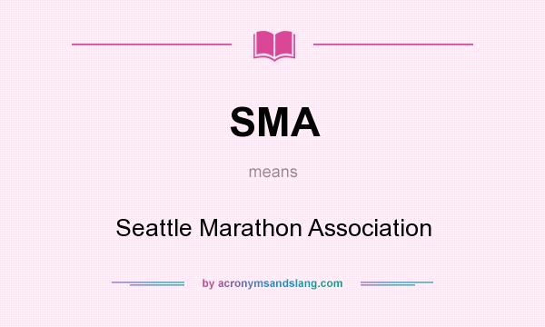 What does SMA mean? It stands for Seattle Marathon Association