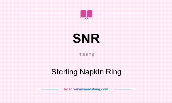 What does SNR mean? It stands for Sterling Napkin Ring