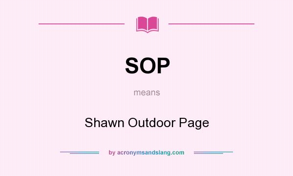 What does SOP mean? It stands for Shawn Outdoor Page
