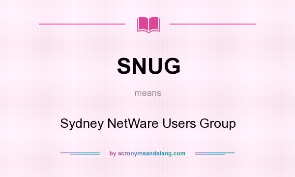 What does SNUG mean? It stands for Sydney NetWare Users Group