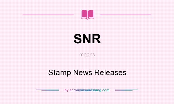 What does SNR mean? It stands for Stamp News Releases