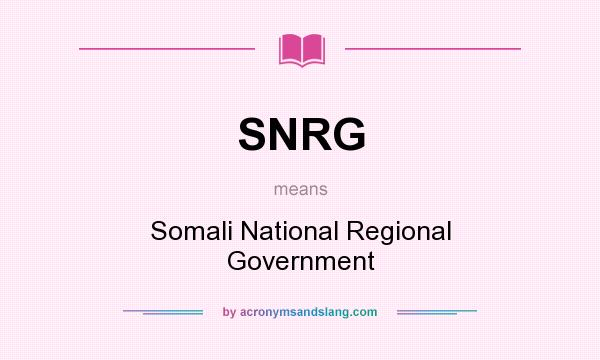 What does SNRG mean? It stands for Somali National Regional Government