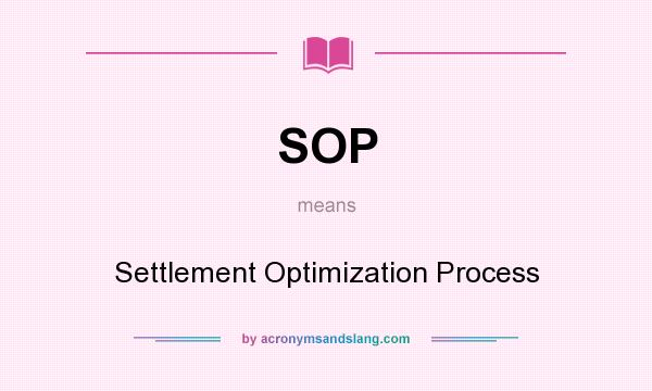 What does SOP mean? It stands for Settlement Optimization Process