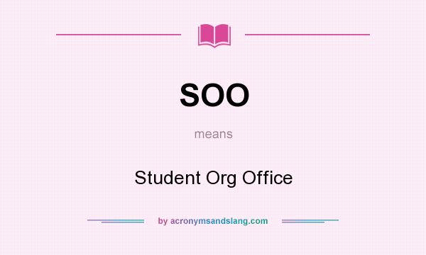What does SOO mean? It stands for Student Org Office