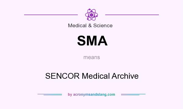What does SMA mean? It stands for SENCOR Medical Archive