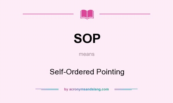 What does SOP mean? It stands for Self-Ordered Pointing