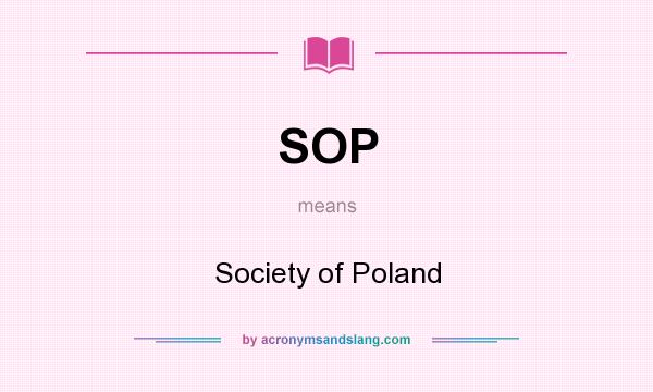 What does SOP mean? It stands for Society of Poland