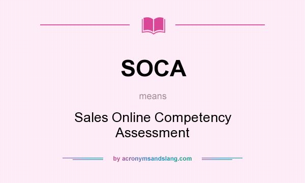 What does SOCA mean? It stands for Sales Online Competency Assessment