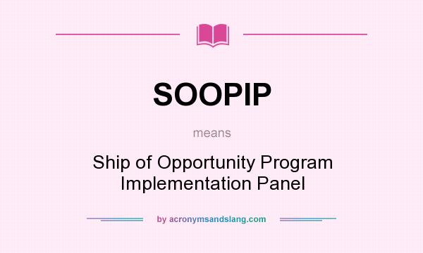 What does SOOPIP mean? It stands for Ship of Opportunity Program Implementation Panel
