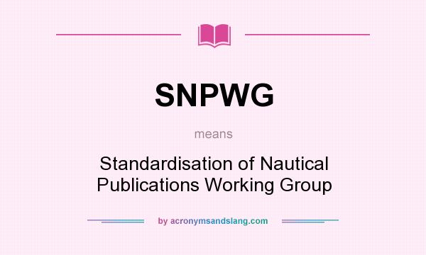 What does SNPWG mean? It stands for Standardisation of Nautical Publications Working Group