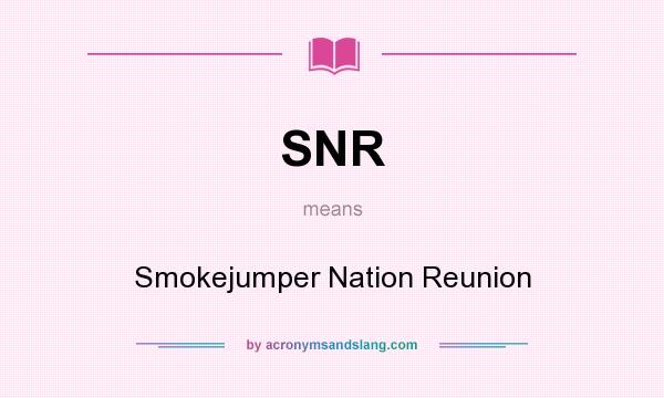 What does SNR mean? It stands for Smokejumper Nation Reunion