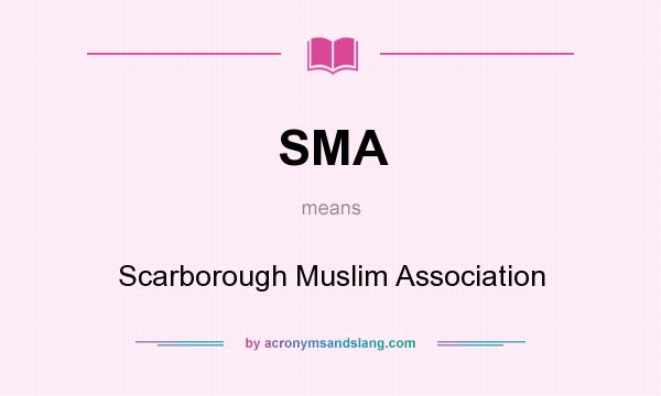 What does SMA mean? It stands for Scarborough Muslim Association