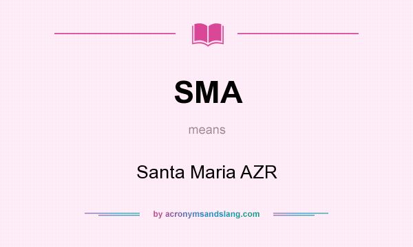 What does SMA mean? It stands for Santa Maria AZR
