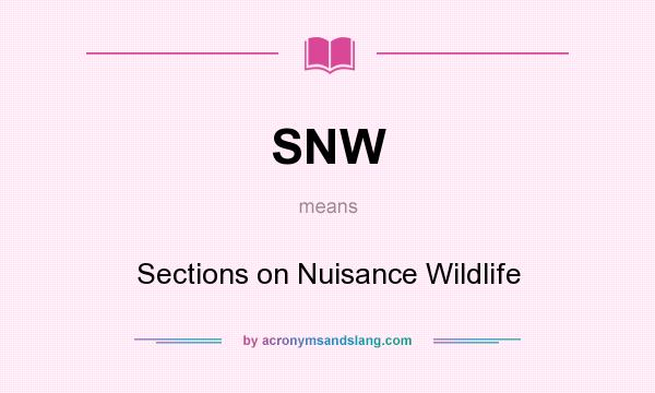 What does SNW mean? It stands for Sections on Nuisance Wildlife