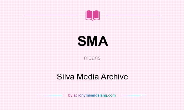 What does SMA mean? It stands for Silva Media Archive