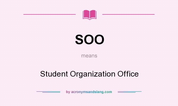 What does SOO mean? It stands for Student Organization Office