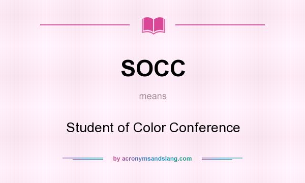 What does SOCC mean? It stands for Student of Color Conference
