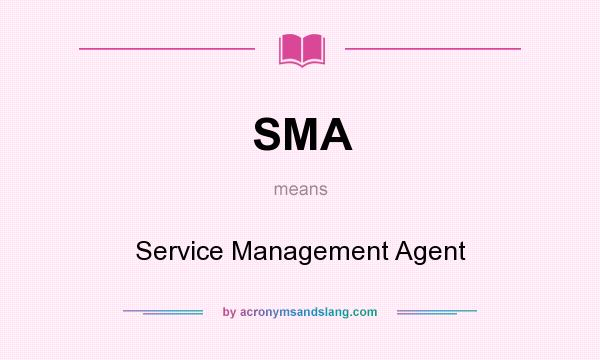 What does SMA mean? It stands for Service Management Agent