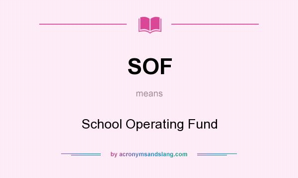 What does SOF mean? It stands for School Operating Fund