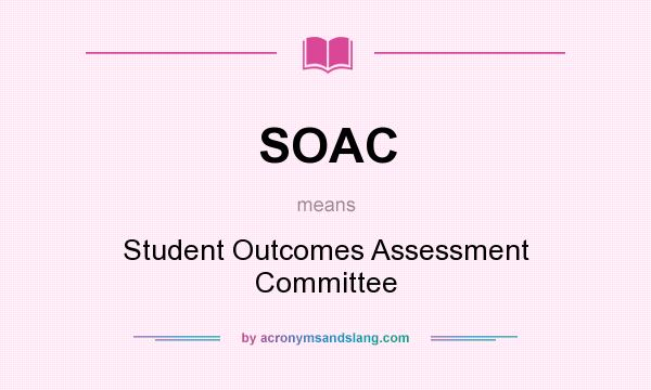 What does SOAC mean? It stands for Student Outcomes Assessment Committee
