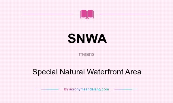 What does SNWA mean? It stands for Special Natural Waterfront Area