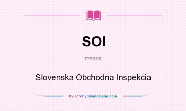 What does SOI mean? It stands for Slovenska Obchodna Inspekcia