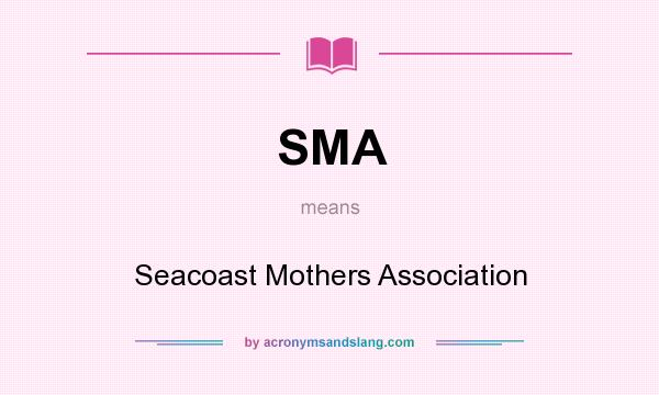 What does SMA mean? It stands for Seacoast Mothers Association