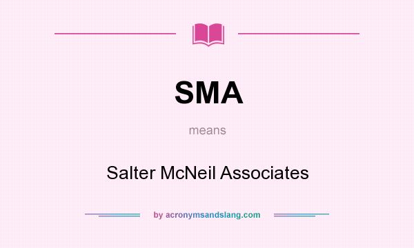 What does SMA mean? It stands for Salter McNeil Associates