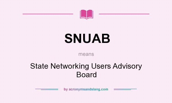 What does SNUAB mean? It stands for State Networking Users Advisory Board