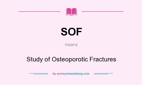 What does SOF mean? It stands for Study of Osteoporotic Fractures