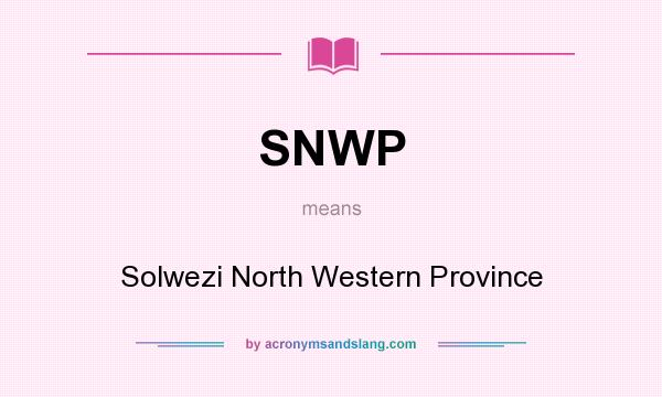 What does SNWP mean? It stands for Solwezi North Western Province