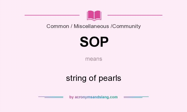 What does SOP mean? It stands for string of pearls