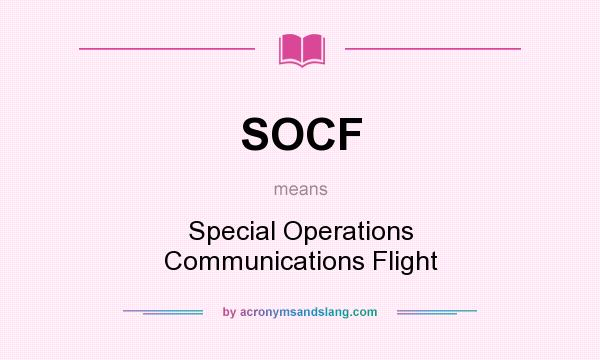What does SOCF mean? It stands for Special Operations Communications Flight
