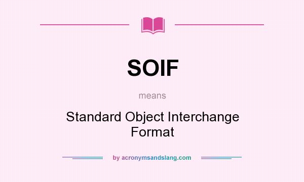 What does SOIF mean? It stands for Standard Object Interchange Format