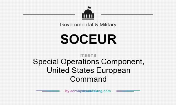 What does SOCEUR mean? It stands for Special Operations Component, United States European Command
