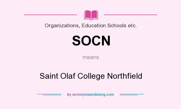 What does SOCN mean? It stands for Saint Olaf College Northfield