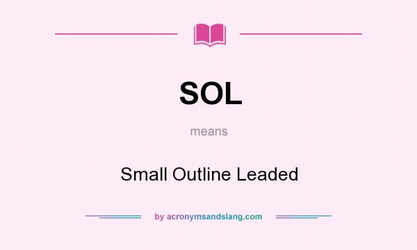 What does SOL mean? It stands for Small Outline Leaded