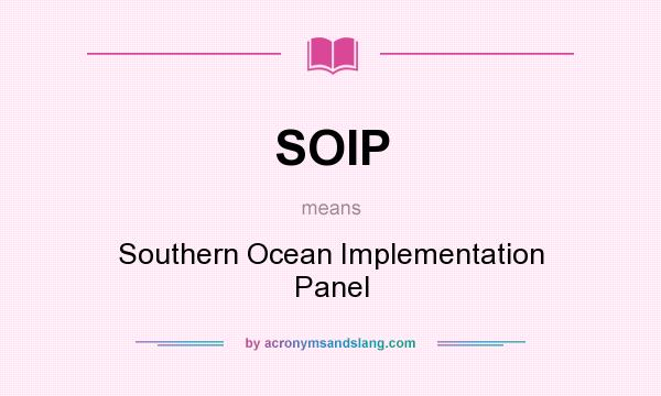 What does SOIP mean? It stands for Southern Ocean Implementation Panel
