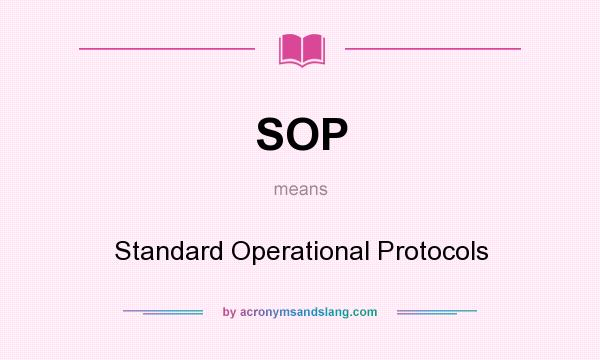 What does SOP mean? It stands for Standard Operational Protocols