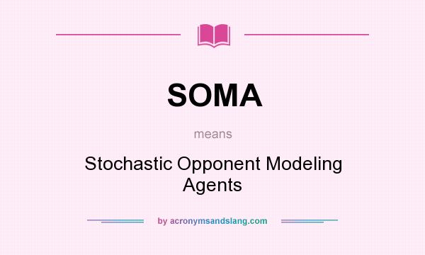 What does SOMA mean? It stands for Stochastic Opponent Modeling Agents