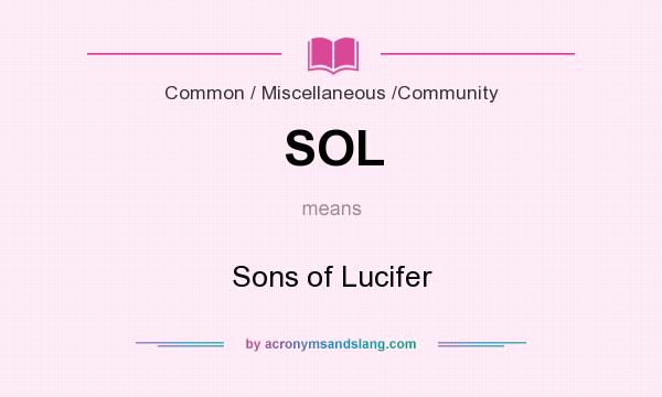 What does SOL mean? It stands for Sons of Lucifer