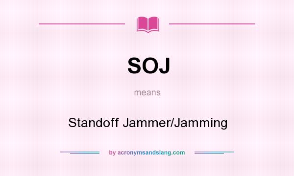 What does SOJ mean? It stands for Standoff Jammer/Jamming