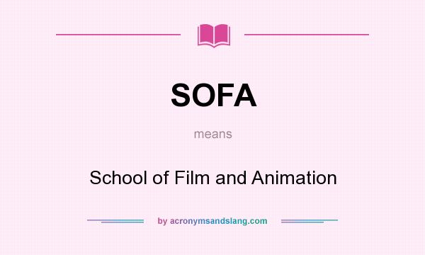 What does SOFA mean? It stands for School of Film and Animation