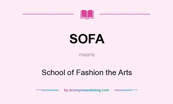 What does SOFA mean? It stands for School of Fashion the Arts