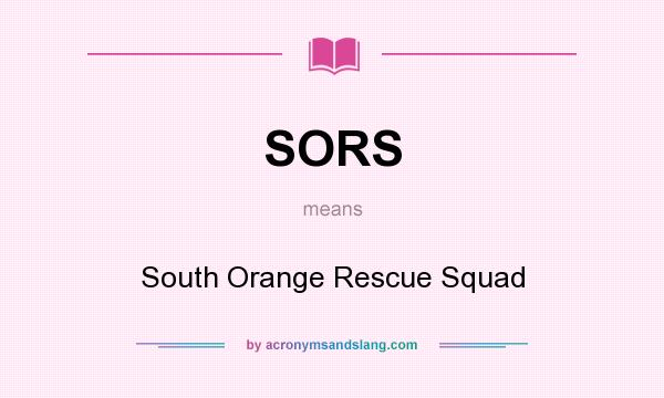 What does SORS mean? It stands for South Orange Rescue Squad