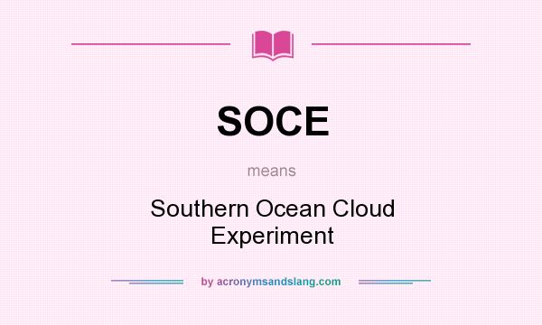 What does SOCE mean? It stands for Southern Ocean Cloud Experiment