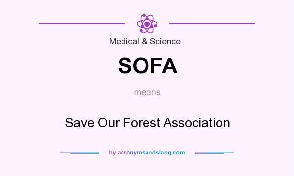 What does SOFA mean? It stands for Save Our Forest Association