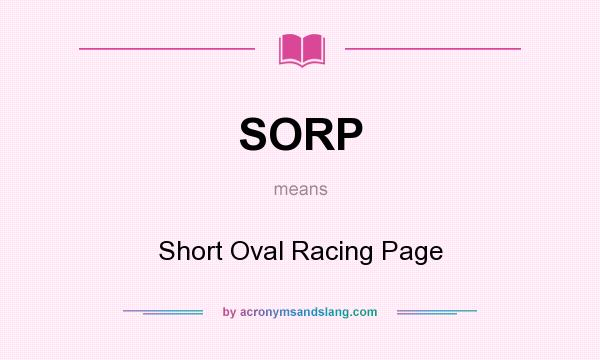 What does SORP mean? It stands for Short Oval Racing Page